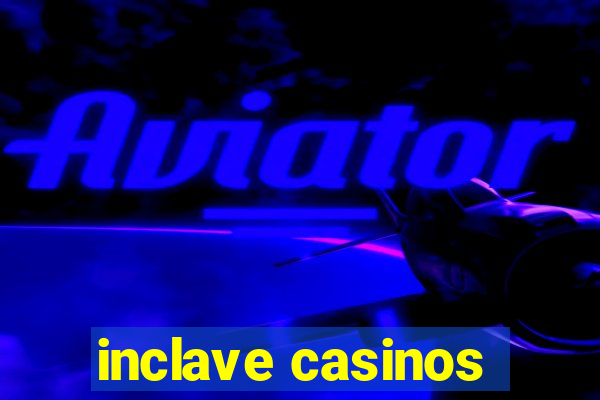 inclave casinos