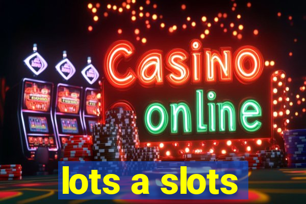 lots a slots