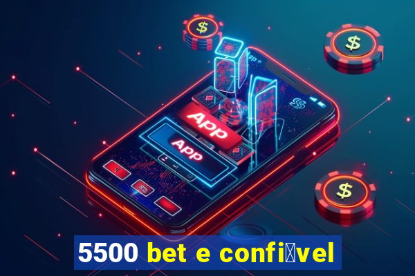 5500 bet e confi谩vel