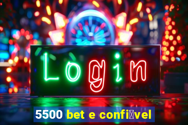 5500 bet e confi谩vel