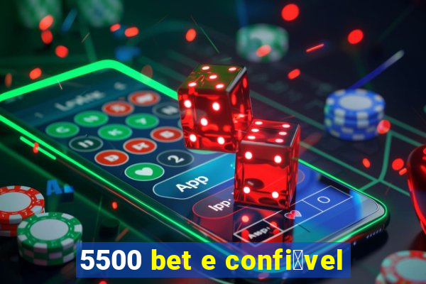 5500 bet e confi谩vel