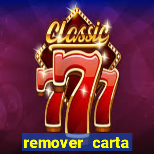 remover carta history reborn