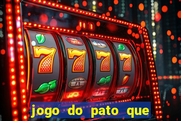 jogo do pato que ganha dinheiro