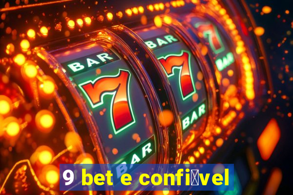 9 bet e confi谩vel