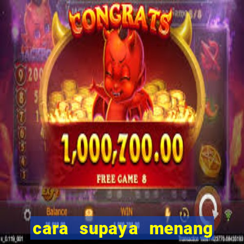 cara supaya menang main slot