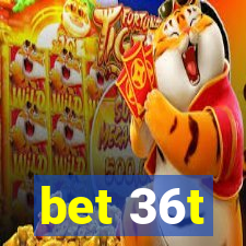 bet 36t