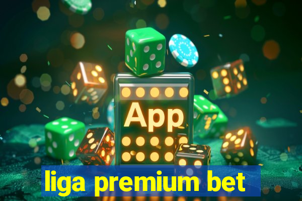 liga premium bet