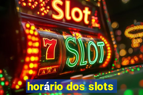 horário dos slots