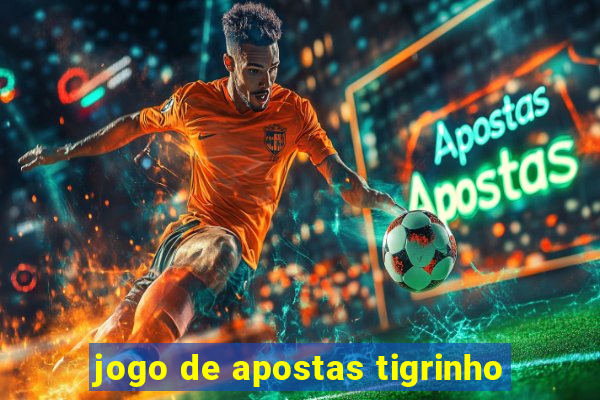 jogo de apostas tigrinho