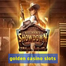 golden casino slots