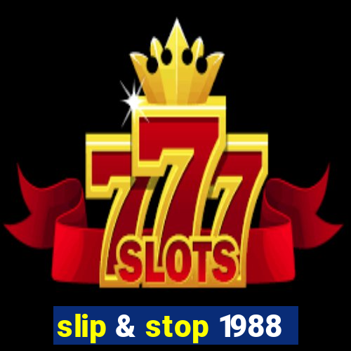 slip & stop 1988