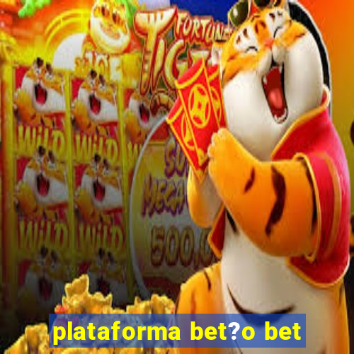 plataforma bet?o bet