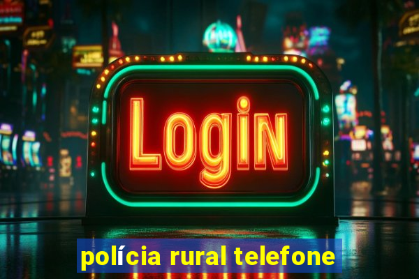 polícia rural telefone