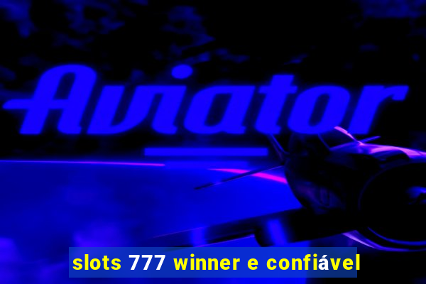 slots 777 winner e confiável