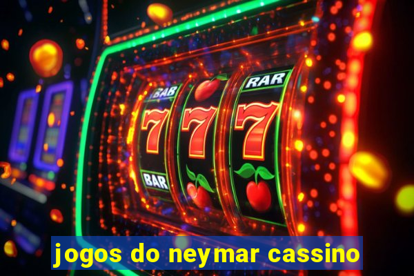 jogos do neymar cassino