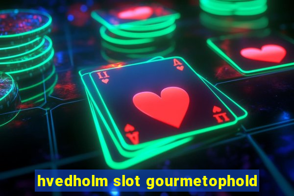 hvedholm slot gourmetophold