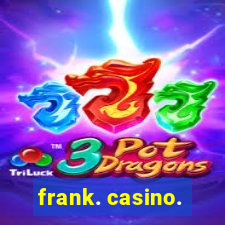 frank. casino.