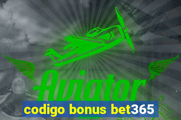 codigo bonus bet365