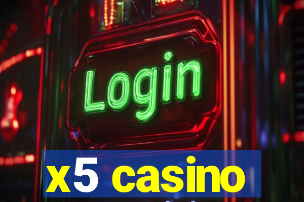 x5 casino