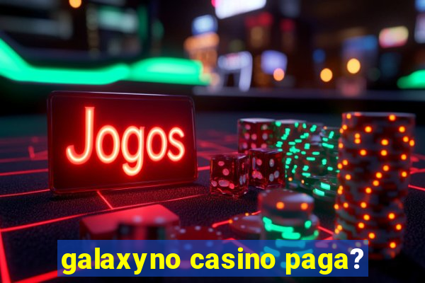 galaxyno casino paga?