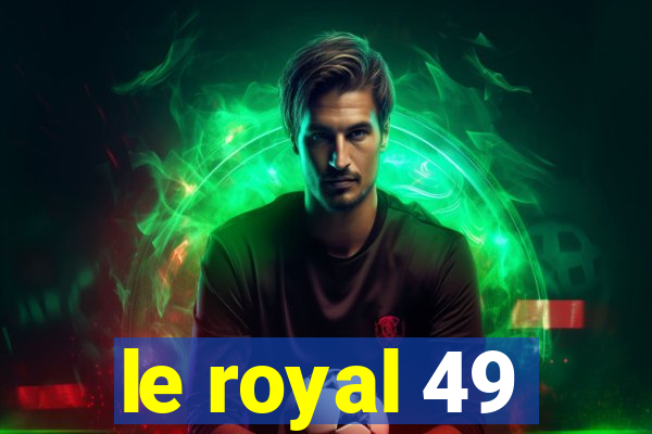 le royal 49