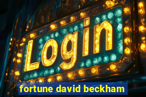 fortune david beckham