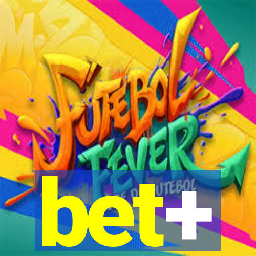 bet+