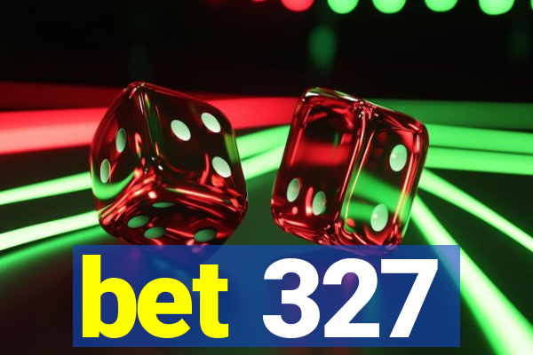 bet 327