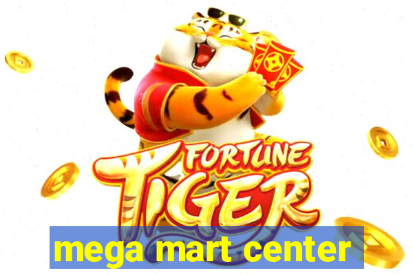 mega mart center