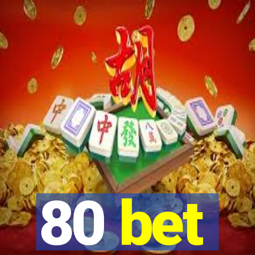 80 bet