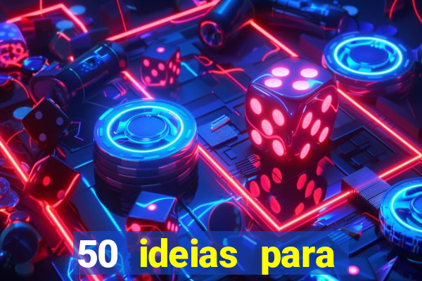 50 ideias para ganhar dinheiro