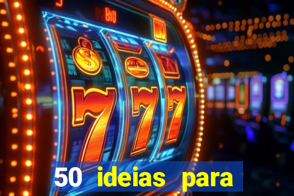 50 ideias para ganhar dinheiro