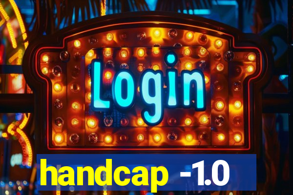 handcap -1.0