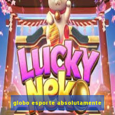 globo esporte absolutamente