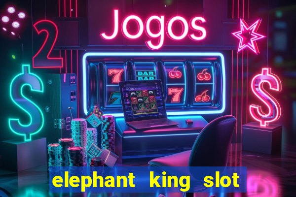 elephant king slot big win