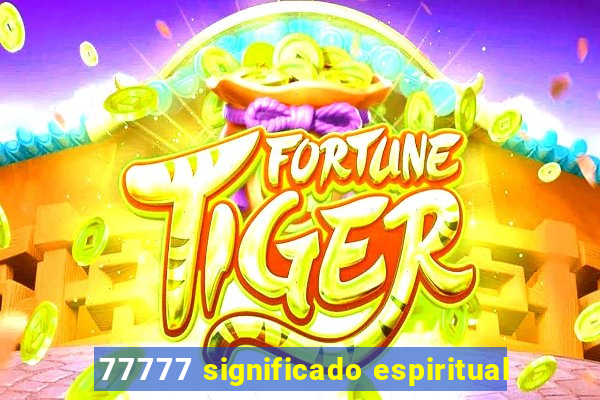 77777 significado espiritual