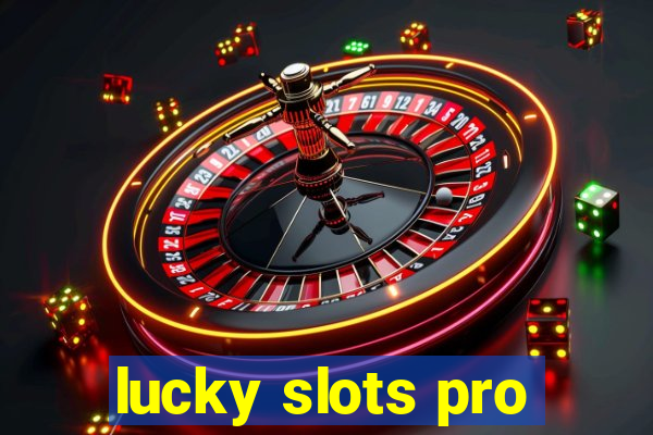 lucky slots pro