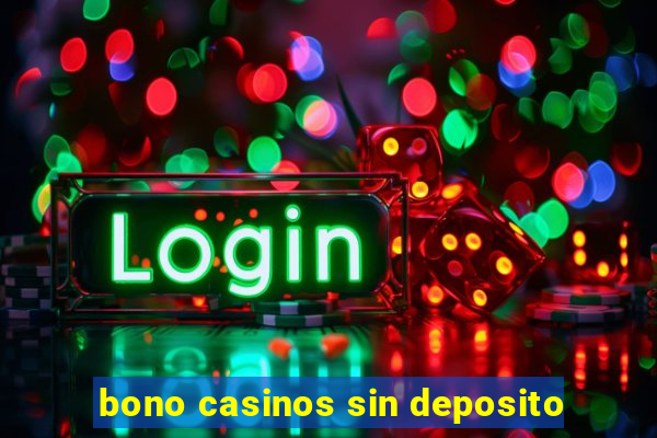 bono casinos sin deposito