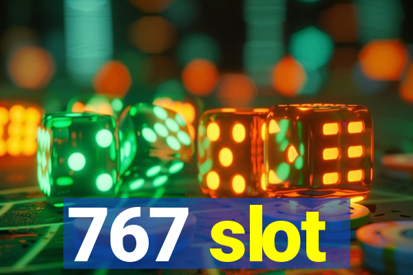 767 slot