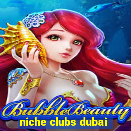 niche clubs dubai