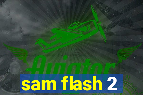 sam flash 2