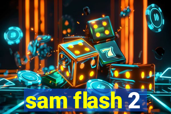 sam flash 2