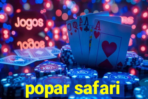 popar safari