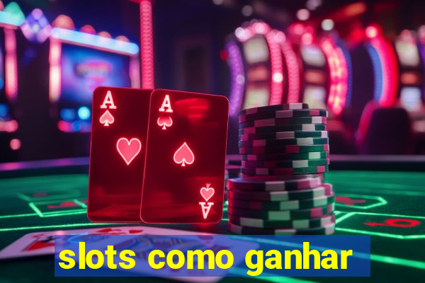 slots como ganhar