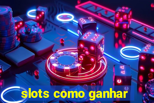 slots como ganhar