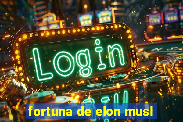 fortuna de elon musl