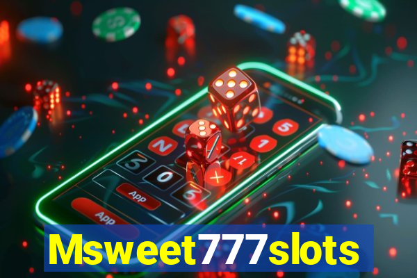 Msweet777slots