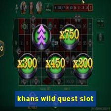 khans wild quest slot