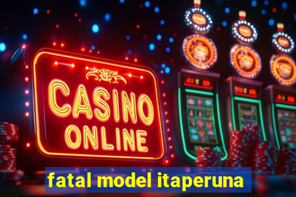 fatal model itaperuna