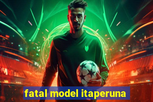 fatal model itaperuna